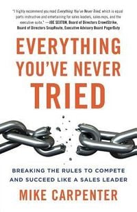 Produktbild: Everything You've Never Tried: Breaking the Rules to Compete and Succeed Like a Sales Leader
