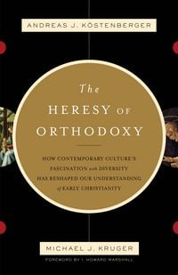 Produktbild: The Heresy of Orthodoxy (Foreword by I. Howard Marshall)