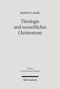 Theologie und neuzeitliches Christentum Martin Laube