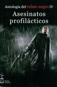 Produktbild: Antolog&iacute;a de relato negro IV : asesinatos profil&aacute;cticos