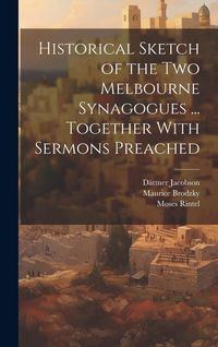 Produktbild: Historical Sketch of the Two Melbourne Synagogues ... Together With Sermons Preached