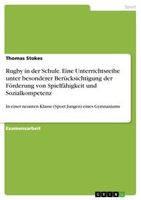 Produktbild: Rugby in der Schule - Eine Unterrichtsreihe unter besonderer Ber&uuml;cksichtigung der F&ouml;rderung von Spielf&auml;higkeit und Sozialkompetenz