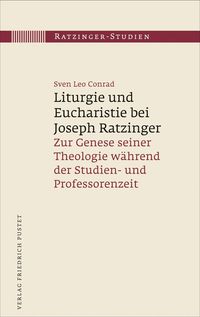 Bild vom Artikel Liturgie und Eucharistie bei Joseph Ratzinger vom Autor Leo Sven Conrad