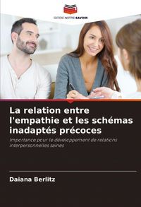 Produktbild: La relation entre l'empathie et les sch&eacute;mas inadapt&eacute;s pr&eacute;coces