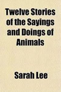 Produktbild: Twelve Stories of the Sayings and Doings of Animals