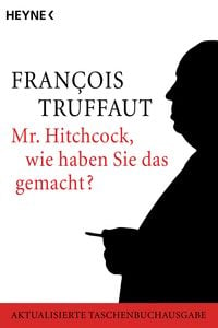 Bild vom Artikel Mr. Hitchcock, wie haben Sie das gemacht? vom Autor François Truffaut