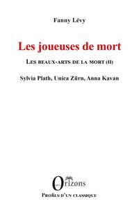 Produktbild: Les joueuses de mort - Les beaux-arts de la mort (II) - Sylvia Plath, Unica Z&uuml;rn, Anna Kavan
