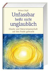 Produktbild: Unfassbar hei&szlig;t nicht unglaublich! - Auf den Spuren der Wunder