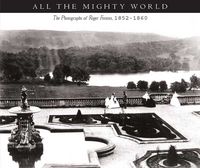 Produktbild: All the Mighty World: The Photographs of Roger Fenton, 1852-1860