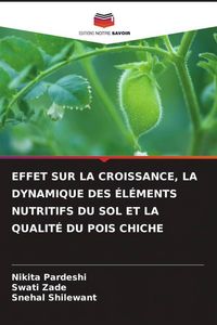 Produktbild: Effet Sur La Croissance, La Dynamique des &Eacute;l&eacute;ments Nutritifs Du Sol Et La Qualit&eacute; Du Pois Chiche