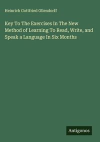 Produktbild: Key To The Exercises In The New Method of Learning To Read, Write, and Speak a Language In Six Months