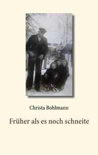 Bild vom Artikel Früher als es noch schneite vom Autor Christa Bohlmann