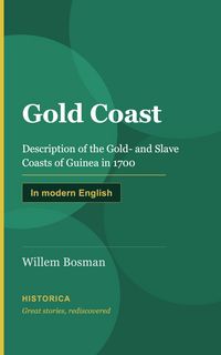 Produktbild: Gold Coast, description of the Gold, Ivory, and Slave Coasts of Guinea in 1700