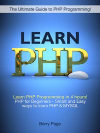 Produktbild: Learn PHP: Learn PHP Programming in 4 hours! PHP for Beginners - Smart and Easy Ways to learn PHP & MySQL
