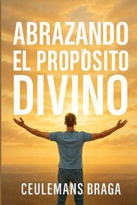Produktbild: Abrazando el Prop&oacute;sito Divino Descubriendo el prop&oacute;sito
