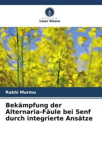Produktbild: Bek&auml;mpfung der Alternaria-F&auml;ule bei Senf durch integrierte Ans&auml;tze