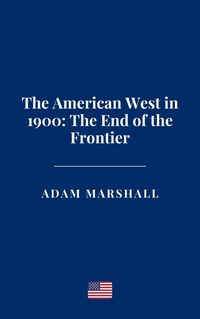 Produktbild: The American West in 1900: The End of the Frontier