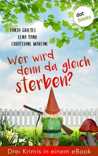 Produktbild: Wer wird denn da gleich sterben? Drei Krimis in einem eBook