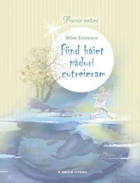 Produktbild: Fiind baiet paduri cutreieram (Poezia naturii)
