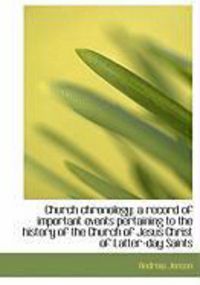 Produktbild: Church Chronology: A Record of Important Events Pertaining to the History of the Church of Jesus Chr