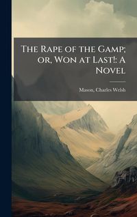 Produktbild: The Rape of the Gamp; or, Won at Last!