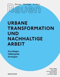 Produktbild: Besser - Weniger - Anders Bauen: Urbane Transformation und nachhaltige Arbeit