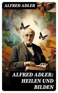 Produktbild: Alfred Adler: Heilen und Bilden
