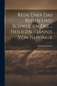 Produktbild: Rede &Uuml;ber Das Reden Und Schweigen Des ... Heiligen Joannis Von Nepomuk