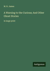 Produktbild: A Warning to the Curious; And Other Ghost Stories
