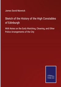 Produktbild: Sketch of the History of the High Constables of Edinburgh