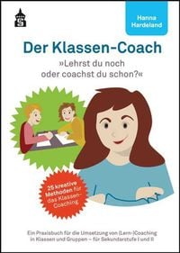 Bild vom Artikel Der Klassen-Coach. Lehrst du noch oder coachst du schon? vom Autor Hanna Hardeland