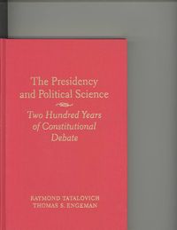 Produktbild: The Presidency and Political Science: Two Hundred Years of Constitutional Debate