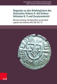 Produktbild: Regesten zu den Briefregistern des Deutschen Ordens II: die Ordensfolianten 8, 9 und Zusatzmaterial