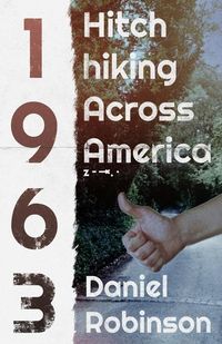 Bild vom Artikel Hitchhiking Across America: 1963 vom Autor Daniel Robinson