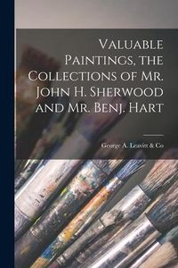 Produktbild: Valuable Paintings, the Collections of Mr. John H. Sherwood and Mr. Benj. Hart