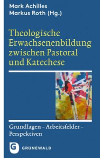 Produktbild: Theologische Erwachsenenbildung zwischen Pastoral und Katechese