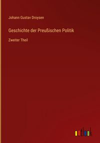 Produktbild: Geschichte der Preu&szlig;ischen Politik