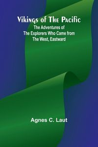 Produktbild: Vikings of the Pacific; The Adventures of the Explorers who Came from the West, Eastward