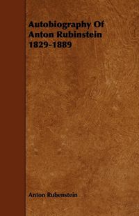 Produktbild: Autobiography Of Anton Rubinstein 1829-1889