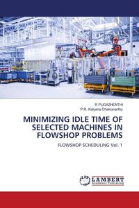 Produktbild: MINIMIZING IDLE TIME OF SELECTED MACHINES IN FLOWSHOP PROBLEMS