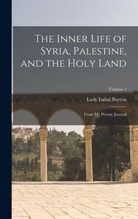 Produktbild: The Inner Life of Syria, Palestine, and the Holy Land
