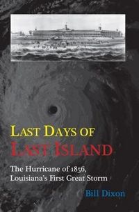 Produktbild: Last Days of Last Island: The Hurricane of 1856, Louisiana's First Great Storm
