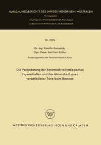 Produktbild: Die Ver&auml;nderung der keramisch-technologischen Eigenschaften und des Mineralaufbaues verschiedener Tone beim Brennen
