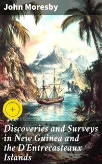 Produktbild: Discoveries and Surveys in New Guinea and the D'Entrecasteaux Islands