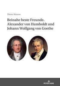 Produktbild: Beinahe beste Freunde. Alexander von Humboldt und Johann Wolfgang von Goethe