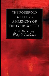 Produktbild: The Fourfold Gospel or a Harmony of the Four Gospels