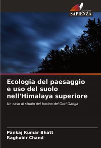 Produktbild: Ecologia del paesaggio e uso del suolo nell'Himalaya superiore