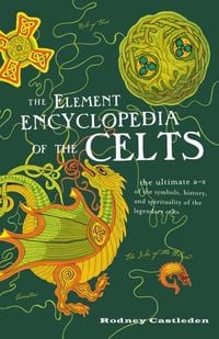 Produktbild: Castleden, R: The Element Encyclopedia of the Celts