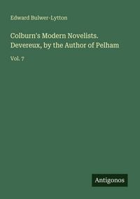 Produktbild: Colburn's Modern Novelists. Devereux, by the Author of Pelham