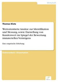 Produktbild: Wertorientierte Ans&auml;tze zur Identifikation und Messung, sowie Darstellung von Kundenwert im Spiegel der Bewertung immateriellen Verm&ouml;gens